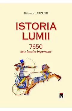 Istoria lumii. 7650 date istorice importante