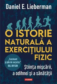 O istorie naturală a exercițiului fizic - Paperback brosat - Daniel E. Lieberman