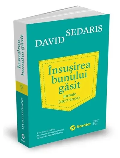 Însușirea bunului găsit. Jurnale (1977 - 2002) - Paperback brosat - David Sedaris