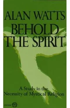 Behold the Spirit: A Study in the Necessity of Mystical Religion