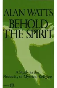 Behold the Spirit: A Study in the Necessity of Mystical Religion