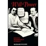 Will Power: Essays on Shakespearean Authority