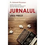 Jurnalul unui preot. Insemnari, scrisori, convorbiri, sfaturi pentru preotii tineri