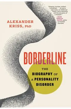 Borderline: The Biography of a Personality Disorder