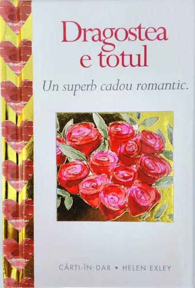 Dragostea e totul - Hardcover - Helen Exley