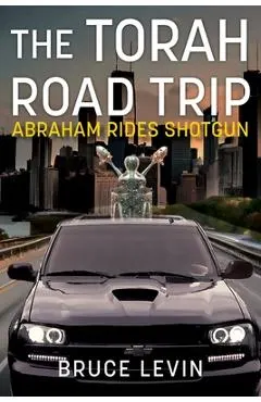 The Torah Road Trip: Abraham Rides Shotgun
