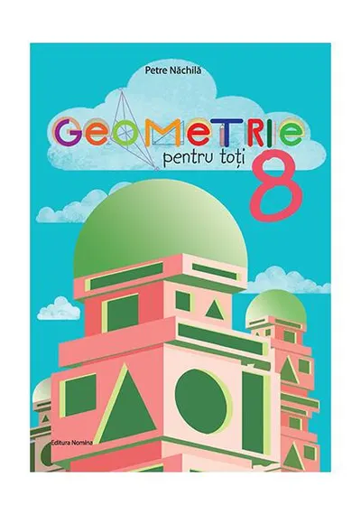 Geometrie pentru toți - clasa a VIII-a - Paperback brosat - Petre Năchilă