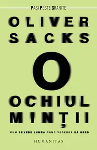 Ochiul mintii. Cum se vede lumea cand vederea da gres