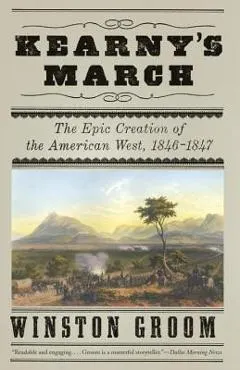Kearny's March: The Epic Creation of the American West, 1846-1847