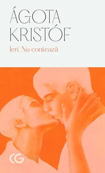 Ieri. Nu contează - Paperback brosat - Ágota Kristóf