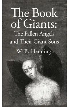 The Book of Giants: The Fallen Angels and their Giant Sons: the Fallen Angels And Their Giants Sons