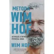 Metoda Wim Hof. Activeaza-ti intregul potential uman