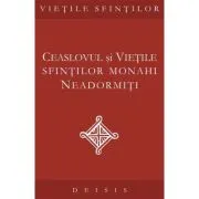 Ceaslovul si vietile sfintilor monahi neadormiti