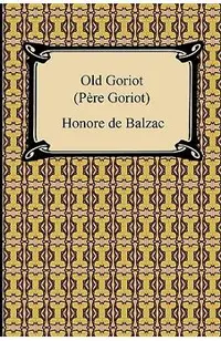 Old Goriot (Pere Goriot)