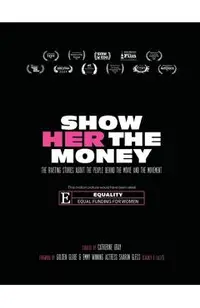 Show Her The Money: The Riveting Stories About the People Behind the Movie and the Movement
