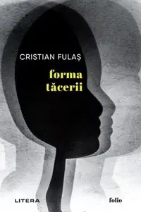 Forma tăcerii - Paperback brosat - Cristian Fulaș