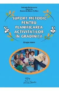Suport metodic pentru planificarea activitatilor in gradinita. Grupa mare