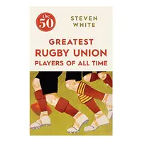 50 Greatest Rugby Union Players of All Time