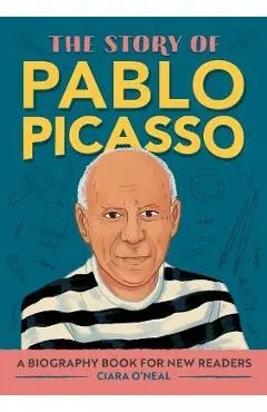 The Story of Pablo Picasso: A Biography Book for New Readers