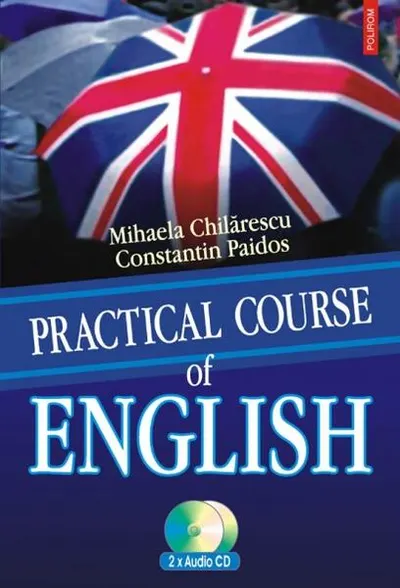 Practical Course of English - Paperback brosat - Constantin Paidos, Mihaela Chilărescu