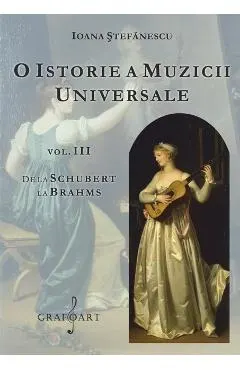O istorie a muzicii universale Vol.3 De la Schubert la Brahms
