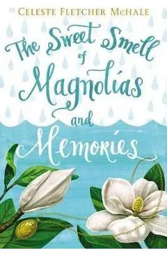 The Sweet Smell of Magnolias and Memories