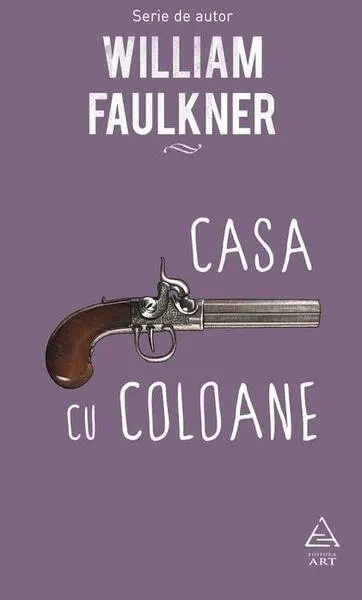 Casa cu coloane (Vol. 3) - Hardcover - William Faulkner
