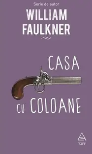 Casa cu coloane (Vol. 3) - Hardcover - William Faulkner