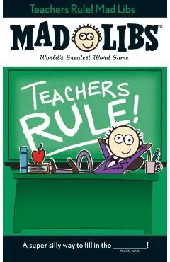 Teachers Rule! Mad Libs