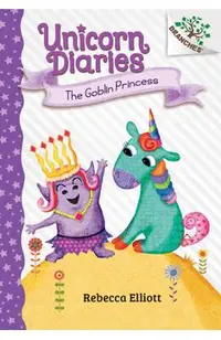 The Goblin Princess: A Branches Book (Unicorn Diaries #4) (Library Edition), 4