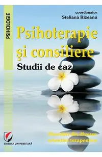 Psihoterapie si consiliere. Studii de caz