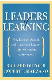 Leaders of Learning: How District, School, and Classroom Leaders Improve Student Achievement