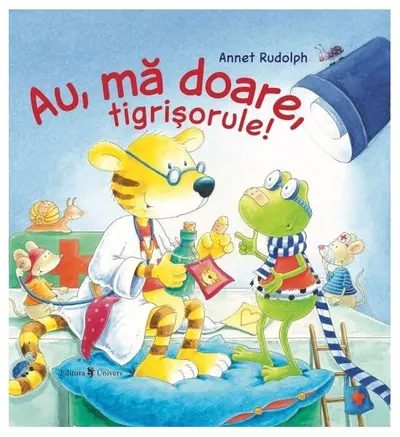 Au, mă doare, tigrișorule! - Hardcover - Annett Rudolph