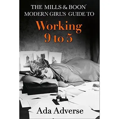 The Mills & Boon Modern Girl's Guide to: Working 9-5 (Mills & Boon A-Zs)