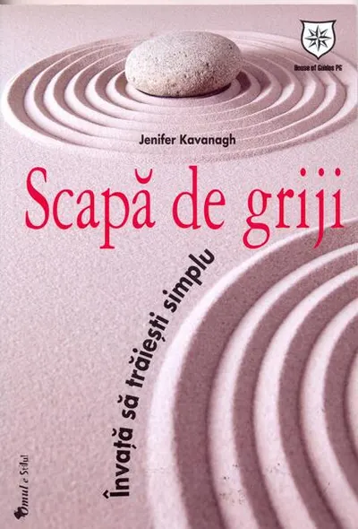 Scapă de griji. Învaţă să trăieşti simplu - Paperback brosat - Jenifer Kavanagh