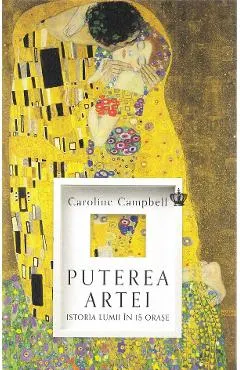 Puterea artei. Istoria lumii in 15 orase