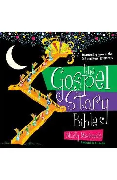 The Gospel Story Bible: Discovering Jesus in the Old and New Testaments