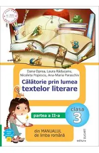 Calatorie prin lumea textelor literare - Clasa 3 Partea 2. Varianta I - Dana Oprea, Laura Raducanu, Nicoleta Popescu, Ana-Maria Paraschiv