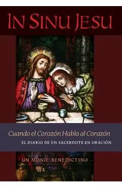 In Sinu Jesu: Cuando el Coraz�n Habla al Coraz�n-El Diario de un Sacerdote en Oraci�n (Spanish edition)