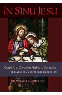 In Sinu Jesu: Cuando el Coraz�n Habla al Coraz�n-El Diario de un Sacerdote en Oraci�n (Spanish edition)