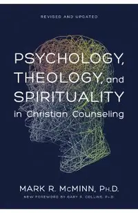 Psychology, Theology, and Spirituality in Christian Counseling