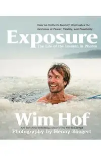 Exposure: How an Outlier's Journey Illuminates the Extremes of Power, Vitality, and Possibility