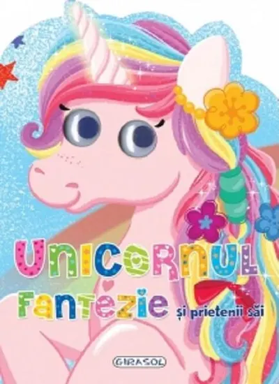 Unicornul Fantezie și prietenii săi - Hardcover - ***