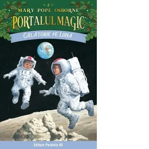 Calatorie pe luna. Portalul Magic nr. 8