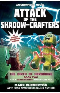 Attack of the Shadow-Crafters: The Birth of Herobrine Book Two: A Gameknight999 Adventure: An Unofficial Minecrafter's Adventure