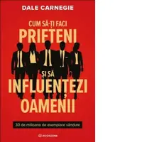 Cum sa-ti faci prieteni si sa influentezi oamenii