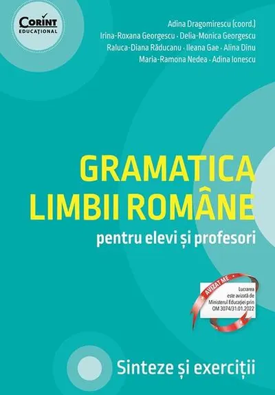 Gramatica limbii române pentru elevi și profesori. Sinteze și exerciții - Paperback brosat - Adina Dragomirescu, Adina Ionescu, Alina Dinu, Delia-Monica Georgescu, Ileana Gae, Irina-Roxana Georgescu, Maria-Ramona Nedea, Raluca-Diana Răducanu