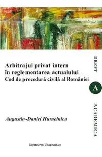 Arbitrajul privat intern in reglementarea actualului Cod de procedura civila al Romaniei