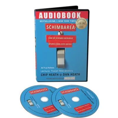 Schimbarea: cum să schimbi lucrurile atunci când este dificil (Audiobook) - Chip Heath, Dan Heath