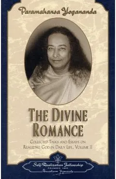 The Divine Romance: Collected Talks and Essays on Realizing God in Daily Life